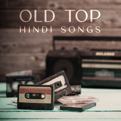 Old Top Hindi Songs/Various Artists