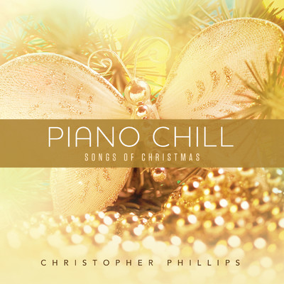 アルバム/Piano Chill: Songs Of Christmas/クリストファー・フィリップス