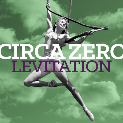 Levitation/Circa Zero
