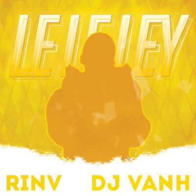シングル/Le Le Ley (Original Mix)/RinV & DJ Vanh