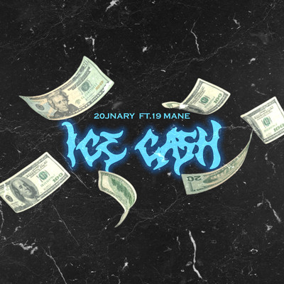 Ice Cash/19 MANE／20Jnary