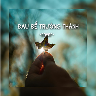 Dau De Truong Thanh (Cover)/JiKi X