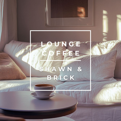 シングル/Lounge Coffee/Shawn & Brick