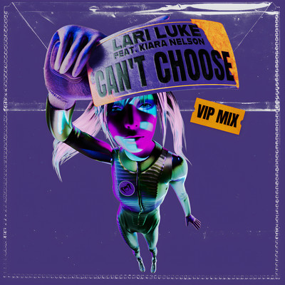 Can't Choose (feat. Kiara Nelson) [VIP Mix]/LARI LUKE