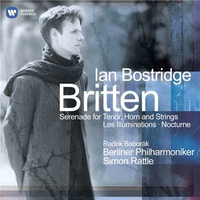 Britten: Serenade for Tenor, Horn & Strings, Les Illuminations & Nocturne/Ian Bostridge