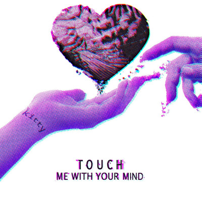 Touch Me with Your Mind/KITTY