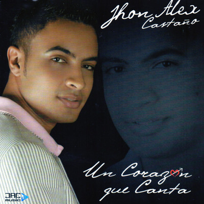アルバム/Un Corazon Que Canta/Jhon Alex Castano
