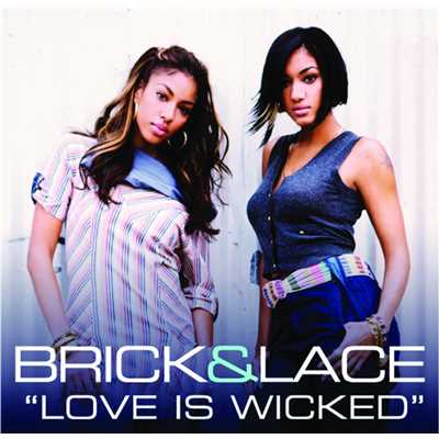Love Is Wicked (Album Version)/ブリック&レイス
