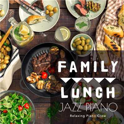 Family Lunch Jazz Piano/Relaxing Piano Crew