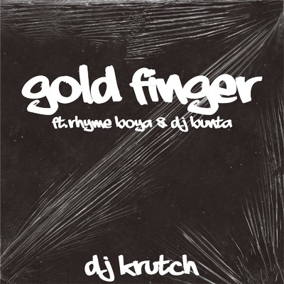 GOLD FINGER (feat. RHYME BOYA & DJ BUNTA)/DJ KRUTCH