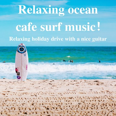 Relaxing ocean cafe surf music！ Relaxing holiday drive BGM with pleasant guitar/Healing Relaxing BGM Channel 335