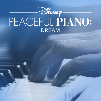 Disney Peaceful Piano: Dream/ディズニー・ピースフル・ピアノ／Disney