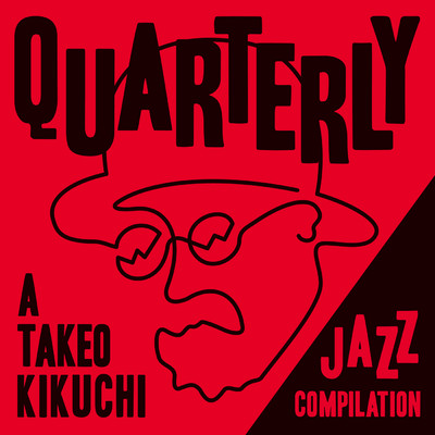 QUARTERLY: A TAKEO KIKUCHI JAZZ COMPILATION/Various Artists
