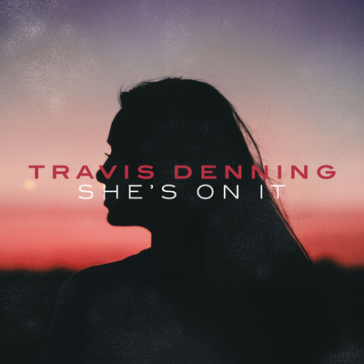 She's On It/Travis Denning