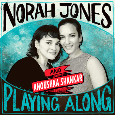 Traces of You (From ”Norah Jones is Playing Along” Podcast)/ノラ・ジョーンズ／アヌーシュカ・シャンカール