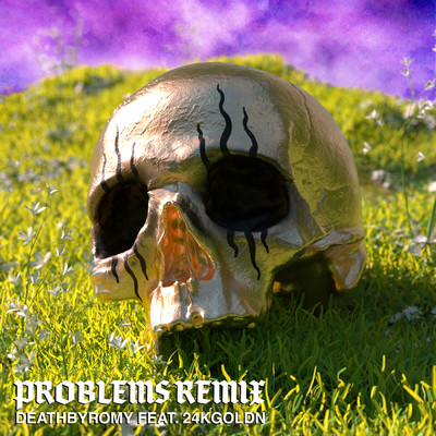 シングル/Problems (featuring 24kGoldn／Remix)/DeathbyRomy