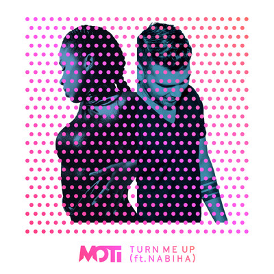 Turn Me Up (featuring Nabiha)/モティ