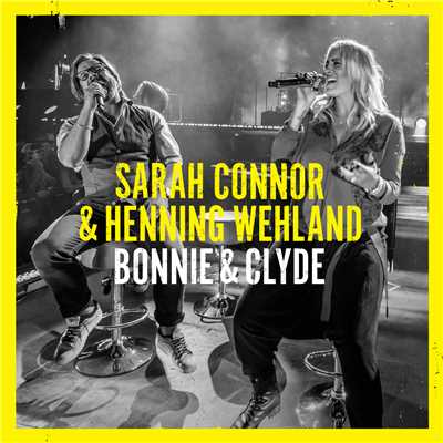 Bonnie & Clyde (Akustik Version)/サラ・コナー／Henning Wehland