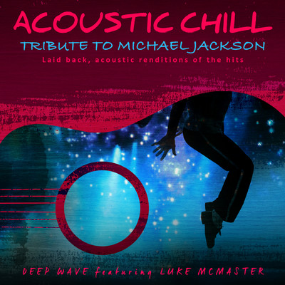 Acoustic Chill: Tribute to Michael Jackson (featuring Luke McMaster／Laid Back, Acoustic Renditions Of The Hits)/Deep \wave