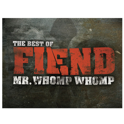 Mr. Whomp Whomp: The Best Of Fiend (Explicit)/フィエンド