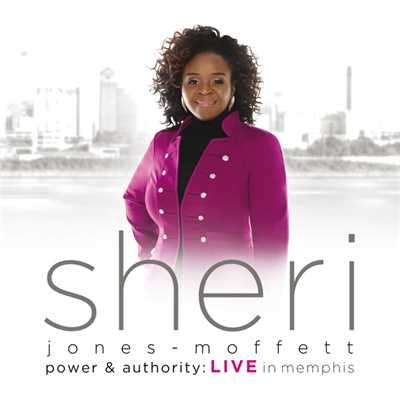Power & Authority (Live In Memphis)/Sheri Jones-Moffett