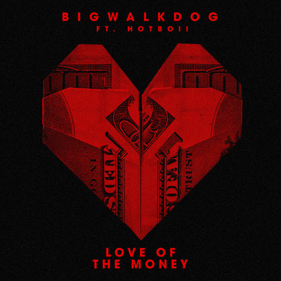 Love of the Money (feat. Hotboii)/BigWalkDog