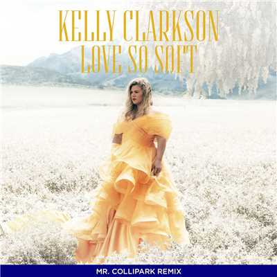 Love So Soft (Mr. Collipark Remix)/Kelly Clarkson