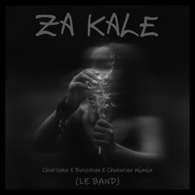 Za Kale/Charisma, Bassman, Chokoraa Mjanja and Le Band