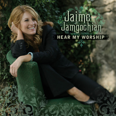 アルバム/Hear My Worship/Jaime Jamgochian