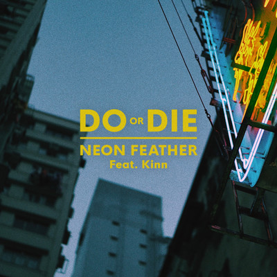 シングル/Do or Die (feat. Kinn)/Neon Feather