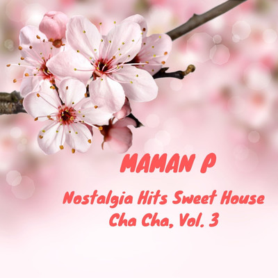 Nostalgia Hits Sweet House Cha Cha, Vol. 3/Maman P