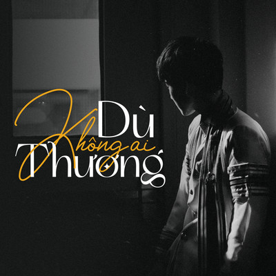 Du Khong Ai Thuong/Chuc Hy