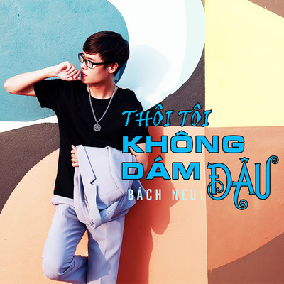 アルバム/Thoi Toi Khong Dam Dau/Bach Neul