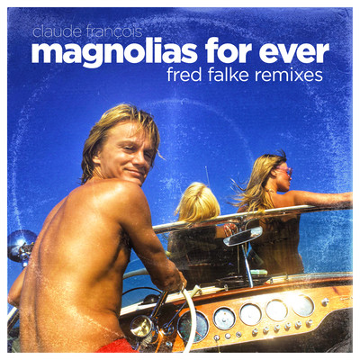 アルバム/Magnolias for Ever (Fred Falke Remixes)/Claude Francois