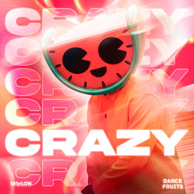 アルバム/Crazy/MELON & Dance Fruits Music