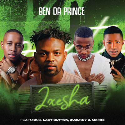 Ixesha (feat. Last Button, Zuzukey & MXHINI)/Ben Da Prince
