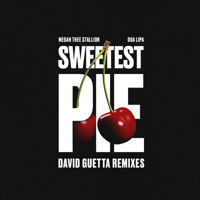 Sweetest Pie (David Guetta Remixes)/Megan Thee Stallion, Dua Lipa & David Guetta