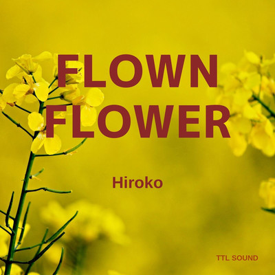 シングル/Flown Flower/TTL SOUND