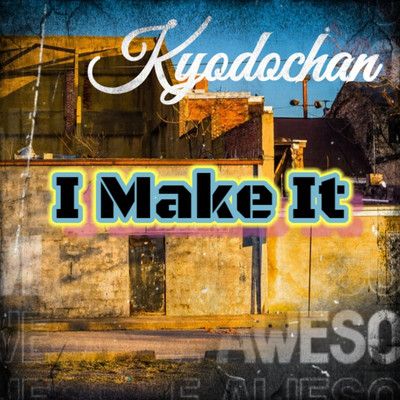 I Make it/Kyodochan
