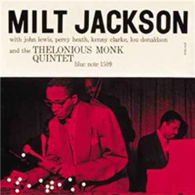 Milt Jackson (featuring John Lewis, Percy Heath, Kenny Clarke, Lou Donaldson)/セロニアス・モンク・クインテット／ミルト・ジャクソン
