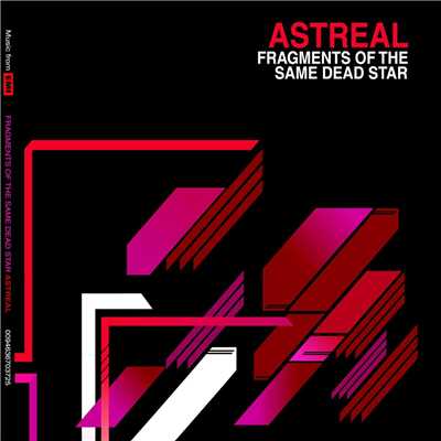 Fragments Of The Same Dead Star/Astreal