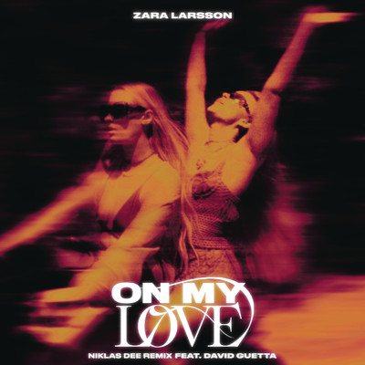 On My Love (Niklas Dee Remix) feat.David Guetta/Zara Larsson／Niklas Dee