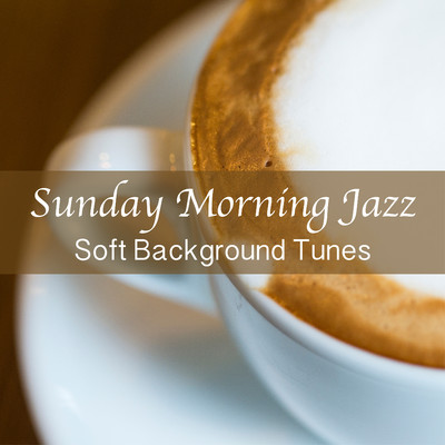 Sunday Morning Jazz : Soft Background Tunes/Relaxing Piano Crew