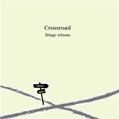 アルバム/Crossroad/fringe tritone