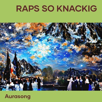 Raps so knackig/Aurasong