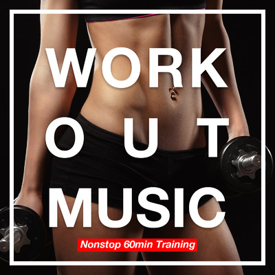 WORK OUT MUSIC -Nonstop 60min Training- (Nonstop Mix)/Various Artists