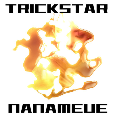 TRICKSTAR/NANAMEUE