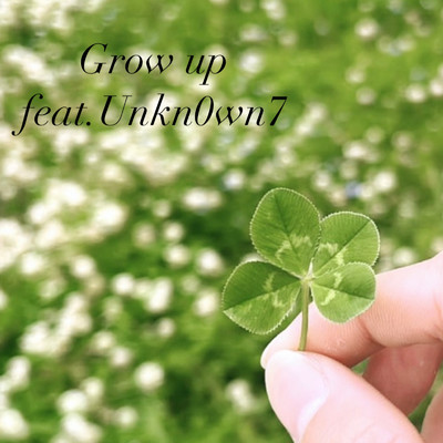 Grow up (feat. Unkn0wn7)/t0-rU