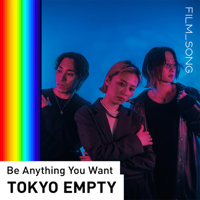 Be Anything You Want (FILM_SONG.)/TOKYO EMPTY