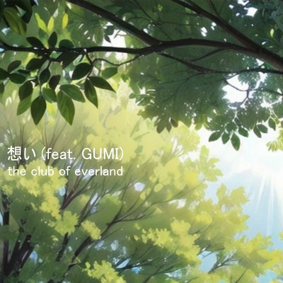 想い (feat. GUMI)/the club of everland